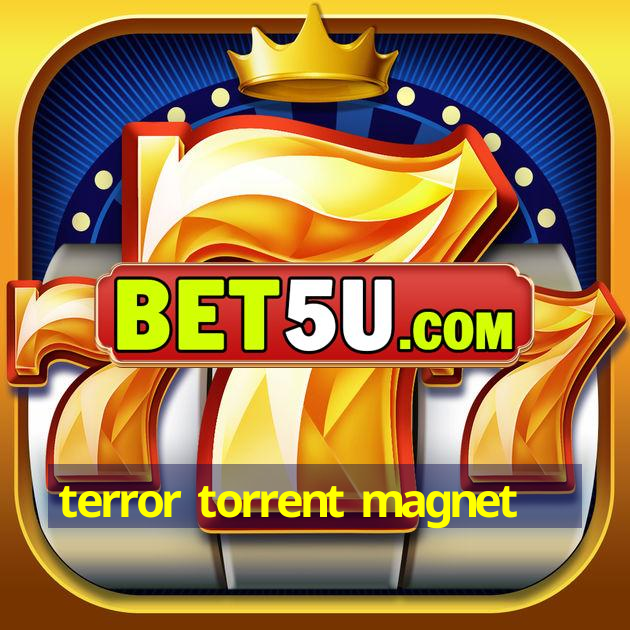 terror torrent magnet