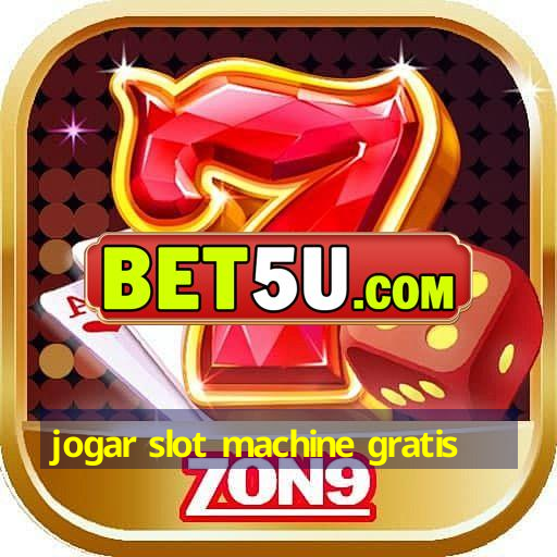 jogar slot machine gratis