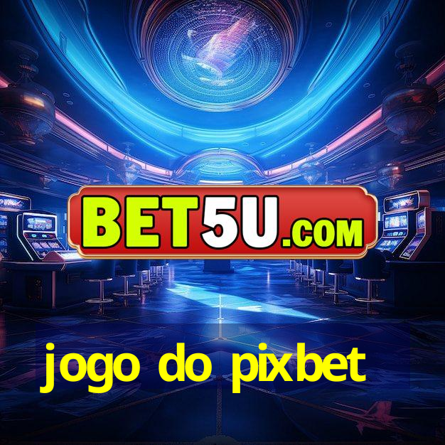 jogo do pixbet