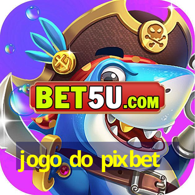 jogo do pixbet