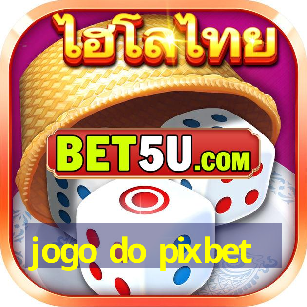 jogo do pixbet